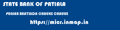 STATE BANK OF PATIALA  PUNJAB BHATINDA CHAUKE CHAUKE  micr code